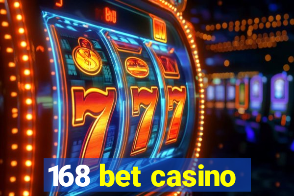 168 bet casino